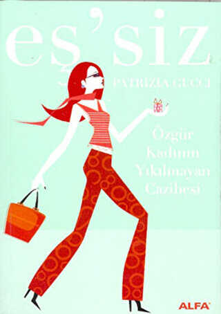 Eş’siz Özgür Kadının Yıkılmayan Cazibesi - 1