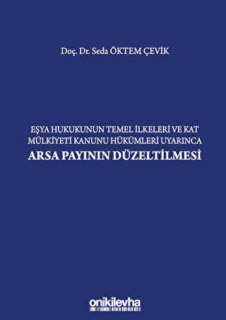 Eşya Hukukunun Temel İlkeleri ve Kat Mülkiyeti Kanunu Hükümleri Uyarınca Arsa Payının Düzeltilmesi - 1