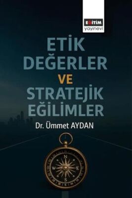 Etik Değerler ve Stratejik Eğilimler - 1