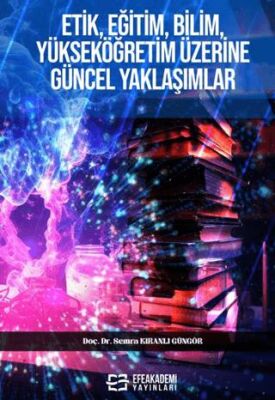 Etik, Eğitim, Bilim, Yükseköğretim Üzerine Güncel Yaklaşımlar - 1