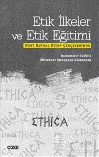 Etik İlkeler ve Etik Eğitimi - Çizgi Kitabevi Yayınları