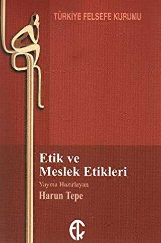 Etik ve Meslek Etikleri - Türkiye Felsefe Kurumu