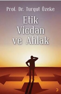 Etik, Vicdan ve Ahlak - 1