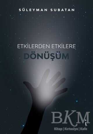 Etkilerden Etkilere Dönüşüm - 1