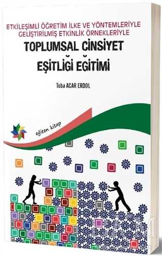 Etkileşimli Öğretim İlke ve Yöntemleriyle Geliştirilmiş Etkinlik Örnekleriyle Toplumsal Cinsiyet Eşitliği Eğitimi - Eğiten Kitap