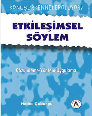 Etkileşimsel Söylem - çözümleme yaklaşımları-uygulamalar - Akademisyen Kitabevi