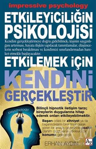 Etkileyiciliğin Psikolojisi - Etkilemek İçin Kendini Gerçekleştir - Az Kitap