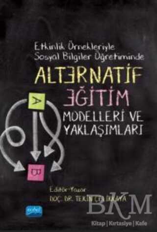 Etkinlik Örnekleriyle Sosyal Bilgiler Öğretiminde Alternatif Eğitim Modelleri ve Yaklaşımları - Nobel Akademik Yayıncılık