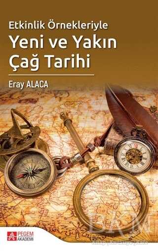 Etkinlik Örnekleriyle Yeni ve Yakın Çağ Tarihi - Pegem Akademi Yayıncılık