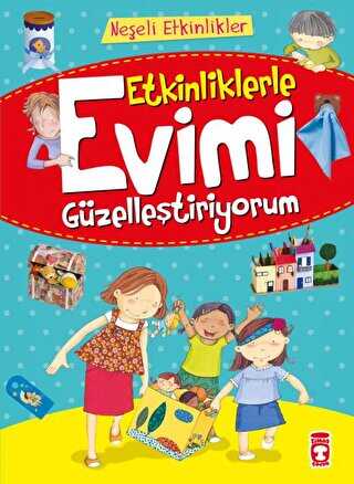 Etkinliklerle Evimi Güzelleştiriyorum - Timaş Çocuk
