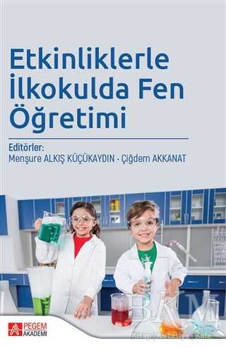 Etkinliklerle İlkokulda Fen Öğretimi - Pegem Akademi Yayıncılık