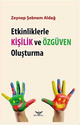 Etkinliklerle Kişilik ve Özgüven Oluşturma - Altınordu Yayınları