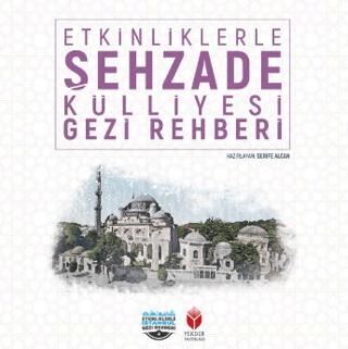 Etkinliklerle Şehzade Külliyesi Gezi Rehberi - 1