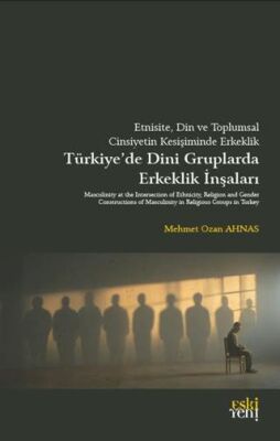 Etnisite, Din ve Toplumsal Cinsiyetin Kesişiminde Erkeklik - 1