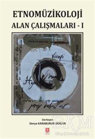 Etnomüzikoloji Alan Çalışmaları 1 - Ekin Basım Yayın