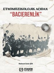 Etnomüzikolojik Açıdan Bacıerenlik - Efe Akademi Yayınları