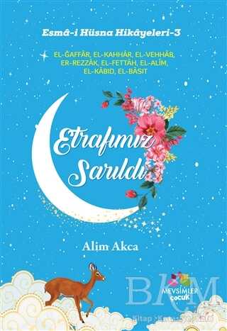 Etrafımız Sarıldı - Esma-i Hüsna Hikayeleri 3 - Mevsimler Kitap