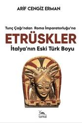 Etrüskler - İtalya’nın Eski Türk Boyu - Sarmal Kitabevi