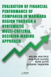 Evaluation of Financial Performance of Companies in Marmara Region Through A Systematic Multi-Criter - Serüven Yayınevi