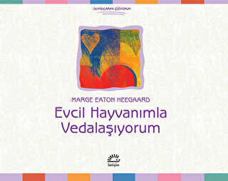 Evcil Hayvanımla Vedalaşıyorum - İletişim Yayınevi