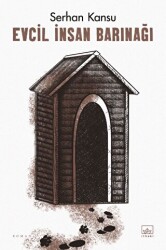 Evcil İnsan Barınağı - İthaki Yayınları