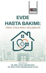 Evde Hasta Bakımı: Temel Uygulamalı Yaklaşımlar - Eğitim Yayınevi - Bilimsel Eserler