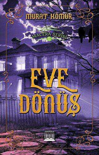 Eve Dönüş - Macera Serisi 5 - Anatolia Kitap