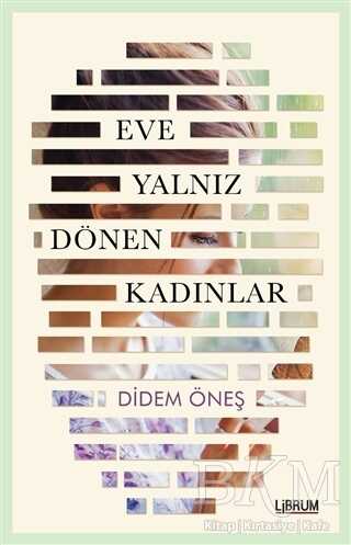 Eve Yalnız Dönen Kadınlar - Librum Kitap