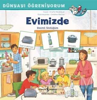 EVİMİZDE - DÜNYAYI ÖĞRENİYORUM - İş Bankası Kültür Yayınları