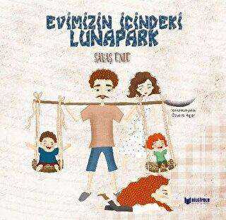 Evimizin İçindeki Lunapark - Bilgiyolu Kültür Yayınları