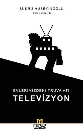 Evlerimizdeki Truva Atı: Televizyon - Ma`ruf Yayınları