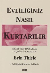 Evliliğiniz Nasıl Kurtarılır - Evliliğinizi Kurtarma Rehberi - GDK Yayınları