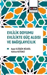 Evlilik Doyumu Evlilikte Güç Algısı ve Bağışlayıcılık - Eğitim Yayınevi - Bilimsel Eserler