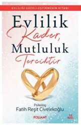 Evlilik Kader, Mutluluk Tercihtir - Foliant Yayınları