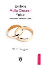 Evlilikte Mutlu Olmanın Yolları Boşanmaları Önlemek İçin Çareler - Dorlion Yayınları