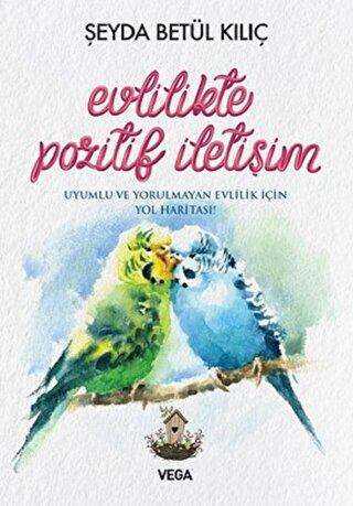 Evlilikte Pozitif İletişim - Vega Yayınları