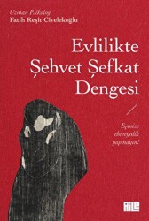 Evlilikte Şehvet Şefkat Dengesi - Aile Yayınları