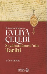 Evliyâ Çelebi Seyâhatnâmesi’nin Tarihi - Rüyadan Matbaaya - Yeditepe Akademi