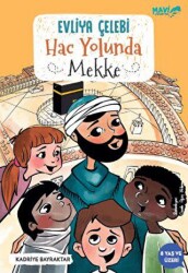 Evliya Çelebi Hac Yolunda Mekke - Mavi Uçurtma Yayınları