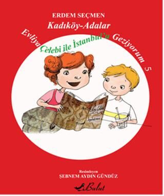 Evliya Çelebi İle İstanbul`u Geziyorum 5 - Kadıköy ve Adalar kapağı