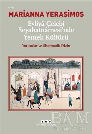 Evliya Çelebi Seyahatnamesi`nde Yemek Kültürü - Yapı Kredi Yayınları