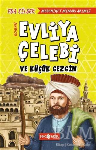 Medeniyet Mimarlarımız 1 - Evliya Çelebi ve Küçük Gezgin - Genç Hayat