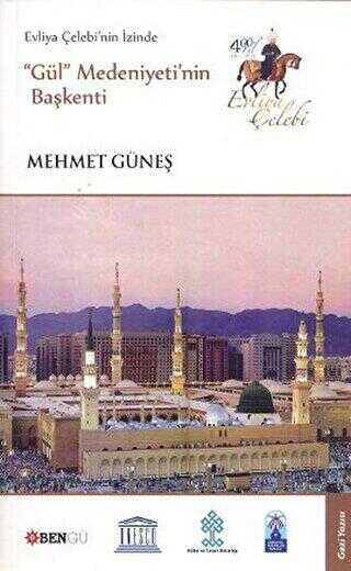Evliya Çelebi’nin İzinde Gül Medeniyeti’nin Başkenti - Bengü Yayınları
