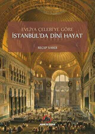 Evliya Çelebi`ye Göre İstanbul`da Dini Hayat