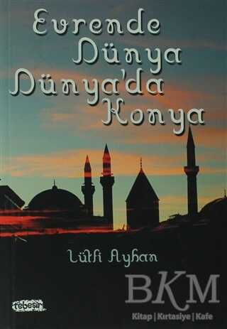 Evrende Dünya Dünya`da Konya - Tebeşir Yayınları