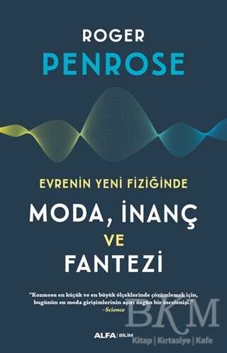 Evrenin Yeni Fiziğinde Moda, İnaç ve Fantezi - Alfa Yayınları