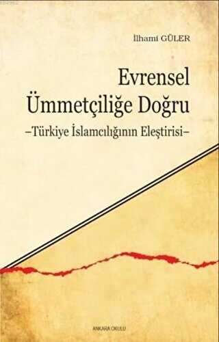 Evrensel Ümmetçiliğe Doğru - Ankara Okulu Yayınları