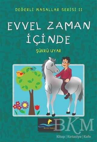 Evvel Zaman İçinde - Değerli Masallar Serisi 2 - Altın Yunus Yayınları