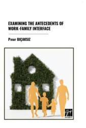 Examınıng The Antecedents Of Work-Famıly Interface - Gazi Kitabevi