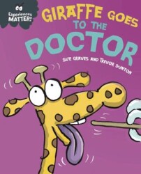 Experiences Matter: Giraffe Goes to the Doctor - Franklin Watts